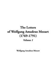 The Letters of Wolfgang Amadeus Mozart (1769-1791), Volume 1