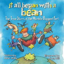 It All Began with a Bean: The True Story of the World's Biggest Fart