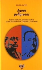 Aguas Peligrosas: Nueva Historia Internacional de la Guerra Civil Espanola (Serie Sociologia) (Spanish Edition)