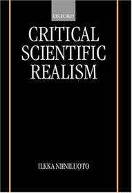 Critical Scientific Realism (Clarendon Library of Logic and Philosophy)