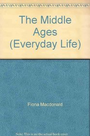 The Middle Ages (Everyday Life)