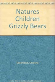 Natures Children Grizzly Bears