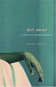 Dot Dead: A Silicon Valley Mystery (Silicon Valley Mysteries (Paperback))