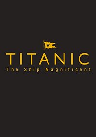 Titanic the Ship Magnificent: Slipcase Volumes One and Two