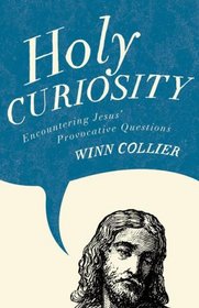 Holy Curiosity: Encountering Jesus Provocative Questions
