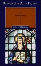 Benedictine Daily Prayer: A Short Breviary