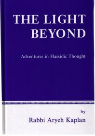 The Light Beyond: Adventures in Hassidic Thought