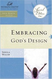 Embracing God's Design for Your Life: Women of Faith Study Guide Series