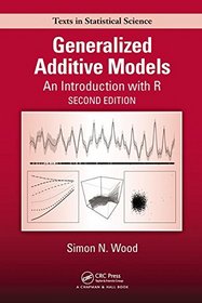 Generalized Additive Models: An Introduction with R, Second Edition (Chapman & Hall/CRC Texts in Statistical Science)