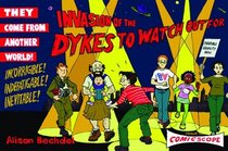 Invasion of the Dykes to Watch Out For (Dykes to Watch Out For, Bk 11)