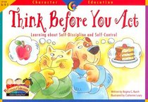 Think Before You Act: Learning About Self-Discipline and Self-Discipline (Character Education Readers)