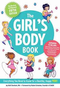 The Girls Body Book (Fifth Edition): Everything Girls Need to Know for Growing Up! (Puberty Guide, Girl Body Changes, Health Education Book, Parenting ... for Growing Up) (Boys & Girls Body Books)