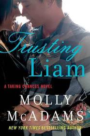 Trusting Liam: A Taking Chances and Forgiving Lies Novel