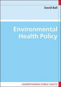 Environmental Health Policy (Understandin Public Health)