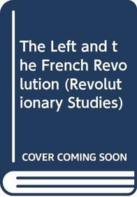 The Left and the French Revolution (Revolutionary Studies)