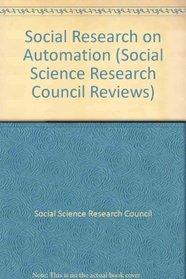 Social research on automation (Social Science Research Council. Reviews of current research, 4)