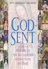 God-Sent : A History of the Accredited Apparitions of Mary