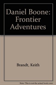 Daniel Boone: Frontier Adventures (Easy Biographies)