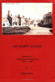 Ah! Happy Years!: Memoirs of Childhood and Adolescence 1921-1940