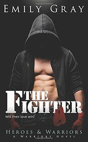 The Fighter: Heroes & Warriors: A Warriors Novel