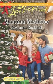 Montana Mistletoe (Rocky Mountain Ranch, Bk 1) (Love Inspired, No 1174) (Larger Print)