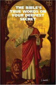THE BIBLE'S TRUE WORDS ON YOUR DEEPEST SECRET