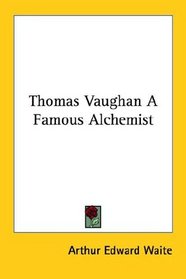 Thomas Vaughan A Famous Alchemist