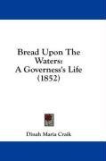 Bread Upon The Waters: A Governess's Life (1852)