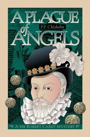 A Plague of Angels (Sir Robert Carey, Bk 4)