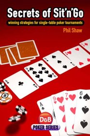 Secrets of Sit 'n' Go: Winning Strategies for Single-table Poker Tournaments