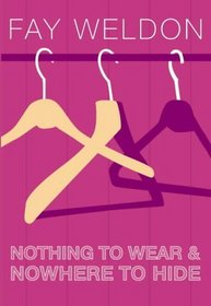 Nothing to Wear and Nowhere to Hide : A Collection of Short Stories