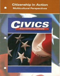Civics Responsibilities and Citizenship: Citizenship in Action Multicultural Perspectives