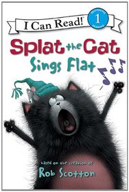 Splat the Cat Sings Flat (Splat the Cat) (I Can Read Book, Level 1)