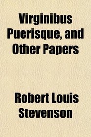 Virginibus Puerisque and Other Papers