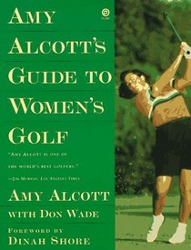 Amy Alcott's Guide to Women's Golf (Plume)