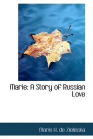 Marie: A Story of Russian Love