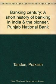 Banking century: A short history of banking in India & the pioneer, Punjab National Bank
