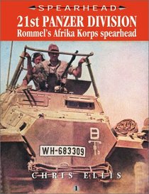 21st Panzer Division: Rommel's Africa Korps Spearhead (Spearhead Series)