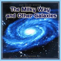 The Milky Way And Other Galaxies (Our Solar System)
