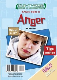 A Guys' Guide to Anger/ A Girls' Guide to Anger (Flip-It-Over Guides to Teen Emotions)
