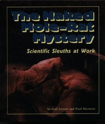 The Naked Mole-Rat Mystery: Scientific Sleuths at Work (Discovery Series)