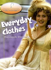 Everyday Clothes Through History (Why Do We Wear?)