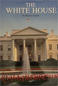 The White House: An (Sic) Historic Guide