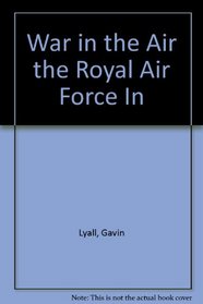 War in the Air the Royal Air Force In
