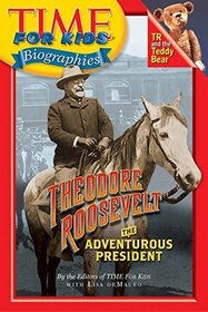 Theodore Roosevelt: The Adventurous President (Time for Kids Biographies)