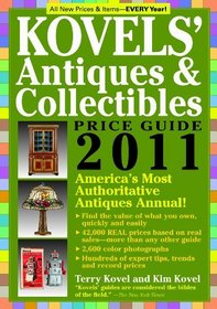 Kovels' Antiques & Collectibles Price Guide 2011: America's Most Authoritative Antiques Annual! (Kovels' Antiques and Collectibles Price Guide)