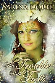 The Trouble with Trolls: An Enchanted Fairy Tale (The Chronicles of Forget-Me-Not Forest)
