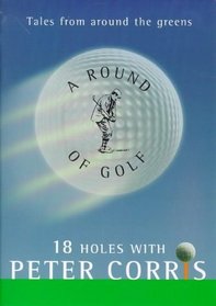 A Round of Golf: 18 Holes with Peter Corris