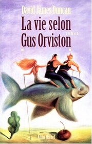 Vie Selon Gus Orviston (La) (Collections Litterature) (French Edition)