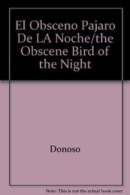 El Obsceno Pajaro De LA Noche/the Obscene Bird of the Night (Spanish Edition)